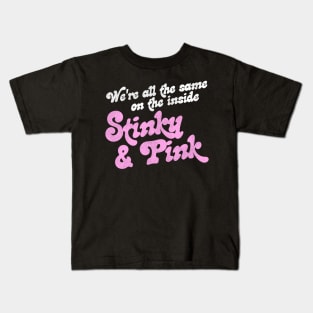 We're All The Same on the Inside Stinky and Pink Kids T-Shirt